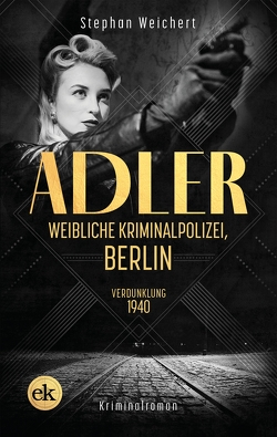 Adler, Weibliche Kriminalpolizei, Berlin von Weichert,  Stephan