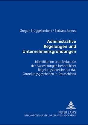 Administrative Regelungen und Unternehmensgründungen von Brüggelambert,  Gregor, Jennes,  Barbara