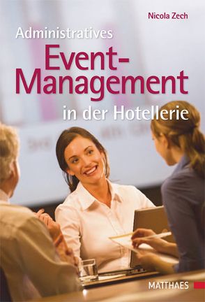 Administratives Event-Management in der Hotellerie von Zech,  Nicola