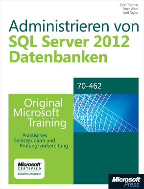 Administrieren von Microsoft SQL Server 2012-Datenbanken von Taylor,  Bob, Thomas,  Orin, Ward,  Peter