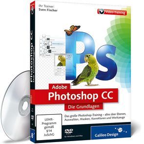 Adobe Photoshop CC – Die Grundlagen von Fischer,  Sven