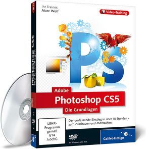 Adobe Photoshop CS5 – Die Grundlagen von Wolf,  Marc