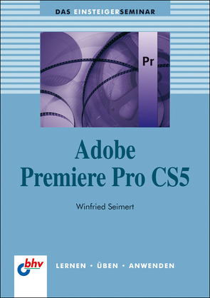 Adobe Premiere Pro CS5 von Seimert,  Winfried