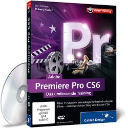 Adobe Premiere Pro CS6 von Klaßen,  Robert