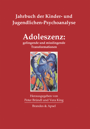 Adoleszenz: gelingende und misslingende Transformationen von Bründl,  Peter, King,  Vera