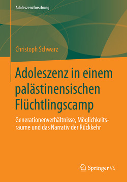 Adoleszenz in einem palästinensischen Flüchtlingscamp von Schwarz,  Christoph H.