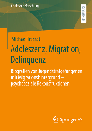 Adoleszenz, Migration, Delinquenz von Tressat,  Michael