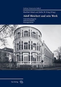 Adolf Bleichert und sein Werk von Hötzel,  Manfred, Krieg,  Stefan W, Krüger,  Ulrich, Schulz,  Frank U, Werner,  Oliver