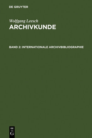 Adolf Brenneke: Archivkunde / Internationale Archivbibliographie von Leesch,  Wolfgang