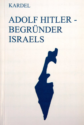 Adolf Hitler – Begründer Israels von Kardel,  Hennecke