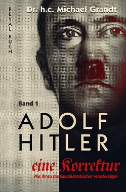 Adolf Hitler – eine Korrektur (1) von Grandt,  Michael