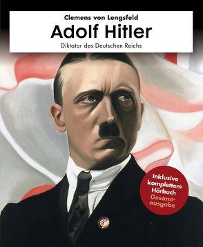 Adolf Hitler mit Hörbuch von von Lengsfeld,  Clemens