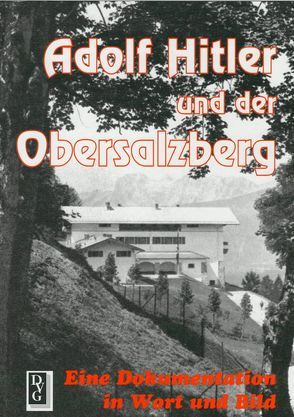 Adolf Hitler und der Obersalzberg von Neul,  Josef