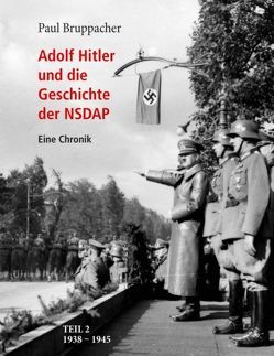 Adolf Hitler und die Geschichte der NSDAP Teil 2 von Bruppacher,  Paul