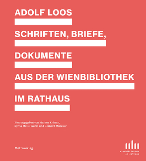 Adolf Loos – Schriften, Briefe Dokumente aus der Wienbibliothek im Rathaus von Kristan,  Markus, Mattl-Wurm,  Sylvia, Murauer,  Gerhard