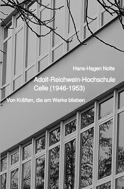 Adolf-Reichwein-Hochschule Celle (1946-1953) von Nolte,  Hans-Hagen