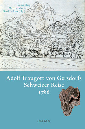Adolf Traugott von Gersdorfs Schweizer Reise 1786 von Folkers,  Gerd, Hug,  Vanja, Schmid,  Martin
