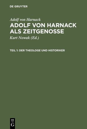 Adolf von Harnack als Zeitgenosse von Harnack,  Adolf von, Nowak,  Kurt, Picker,  Hanns-Christoph