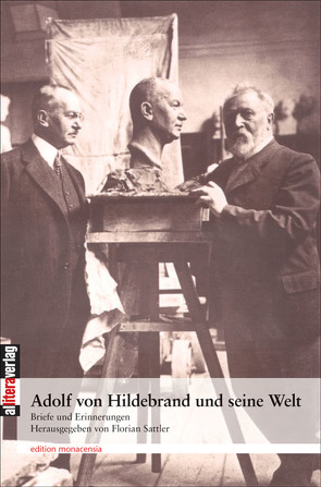 Adolf von Hildebrand und seine Welt von Sattler,  Florian