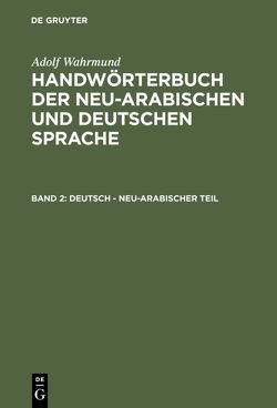 Adolf Wahrmund: Handwörterbuch der neu-arabischen und deutschen Sprache / Deutsch – neu-arabischer Teil von Wahrmund,  Adolf