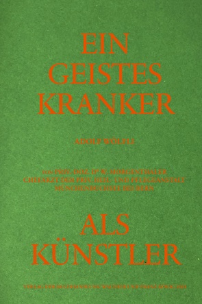 Adolf Wölfli. Ein Geisteskranker als Künstler von Walter Morgenthaler. Kommentierte Neuausgabe von Stadler,  Adolf-Wölfli-Stiftung,  Bern,  Hilar, Stadler,  Hilar, Tornay,  Magaly