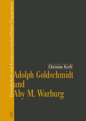 Adolph Goldschmidt und Aby M. Warburg von Kreft,  Christine
