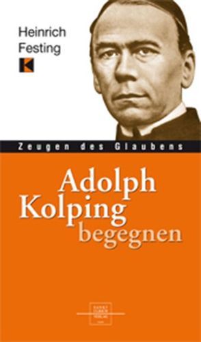 Adolph Kolping begegnen von Festing,  Heinrich