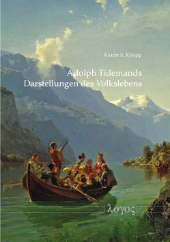 Adolph Tidemands Darstellungen des Volkslebens von Knopp,  Katrin S.