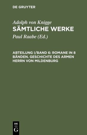 Adolph von Knigge: Sämtliche Werke / Romane in 8 Bänden. Geschichte des armen Herrn von Mildenburg von Knigge,  Adolph von, Raabe,  Paul