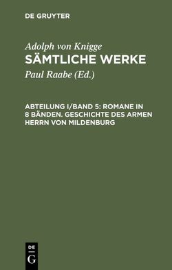 Adolph von Knigge: Sämtliche Werke / Romane in 8 Bänden. Geschichte des armen Herrn von Mildenburg von Knigge,  Adolph von, Raabe,  Paul