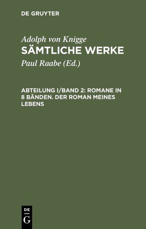 Adolph von Knigge: Sämtliche Werke / Romane in 8 Bänden. Der Roman meines Lebens von Knigge,  Adolph von, Raabe,  Paul