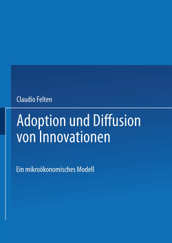 Adoption und Diffusion von Innovationen von Felten,  Claudio