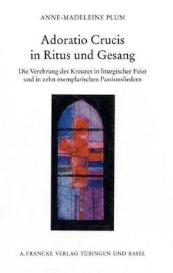 Adoratio Crucis in Ritus und Gesang von Plum,  Anne-Madeleine