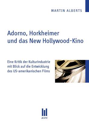 Adorno, Horkheimer und das New Hollywood-Kino von Alberts,  Martin