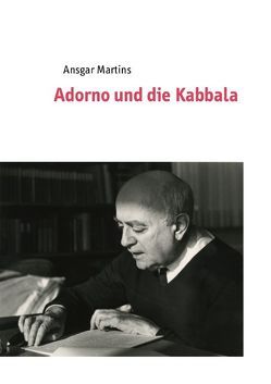 Adorno und die Kabbala von Martins,  Ansgar