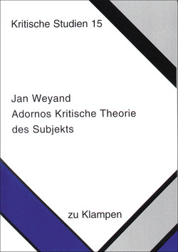 Adornos Kritische Theorie des Subjekts von Weyand,  Jan
