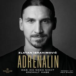 Adrenalin von Bremer,  Mark, Garlando,  Luigi, Ibrahimovic,  Zlatan, Neeb,  Barbara, Schmidt,  Katharina