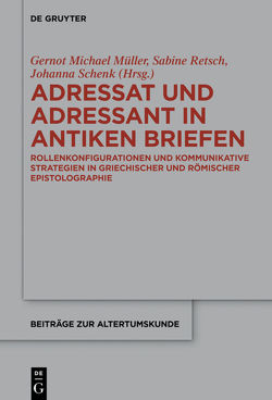 Adressat und Adressant in antiken Briefen von Müller,  Gernot Michael, Retsch,  Sabine, Schenk,  Johanna