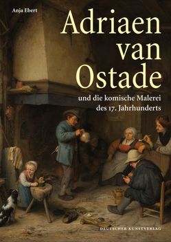 Adriaen van Ostade und die komische Malerei des 17. Jahrhunderts von Ebert,  Anja