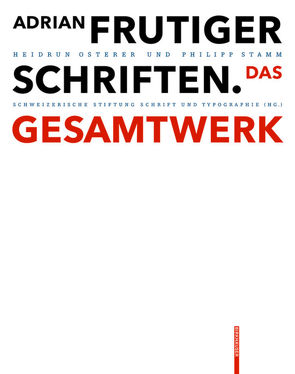 Adrian Frutiger – Schriften von Osterer,  Heidrun, Schweizerische Stiftung Schrift und Typographie, Stamm,  Philipp
