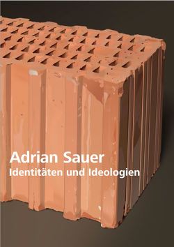 Adrian Sauer. Identitäten und Ideologien von Leber,  Dr.,  Christina, Sauer,  Adrian, Schubert,  Mona, Vitale,  Janina