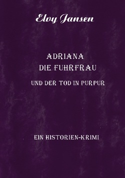 Adriana die Fuhrfrau und der Tod in purpur von Jansen,  Elvy