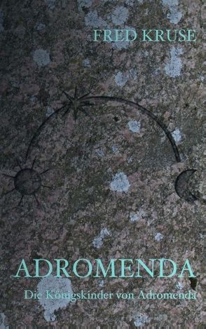 Adromenda – Die Königskinder von Adromenda (Band 1) von Kruse,  Fred