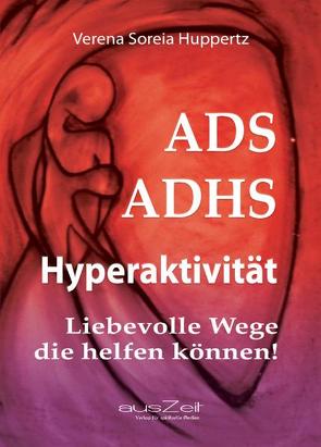ADS ADHS Hyperaktivität von Huppertz,  Verena Soreia