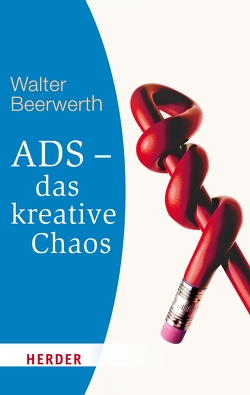 ADS – das kreative Chaos von Beerwerth,  Walter