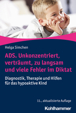 ADS. Unkonzentriert, verträumt, zu langsam und viele Fehler im Diktat von Simchen,  Helga