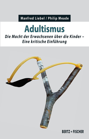 Adultismus von Liebel,  Manfred, Meade,  Philip