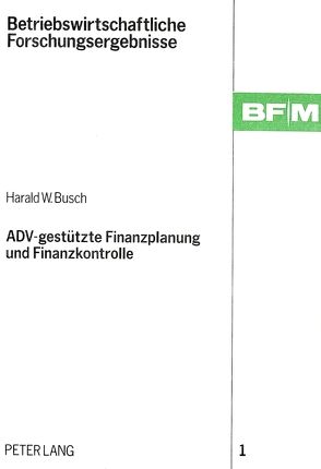 ADV-gestützte Finanzplanung und Finanzkontrolle von Busch,  Harald