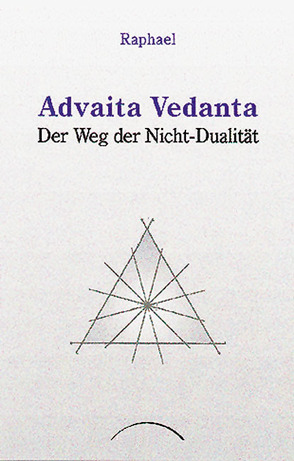 Advaita Vedanta – der Weg der Nicht-Dualität von Bihari,  Traute, Gruppo,  Kevala, Raphael