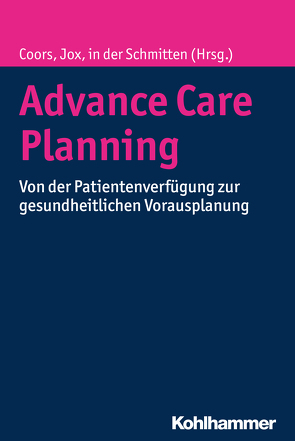 Advance Care Planning von Coors,  Michael, in der Schmitten,  Jürgen, Jox,  Ralf J.